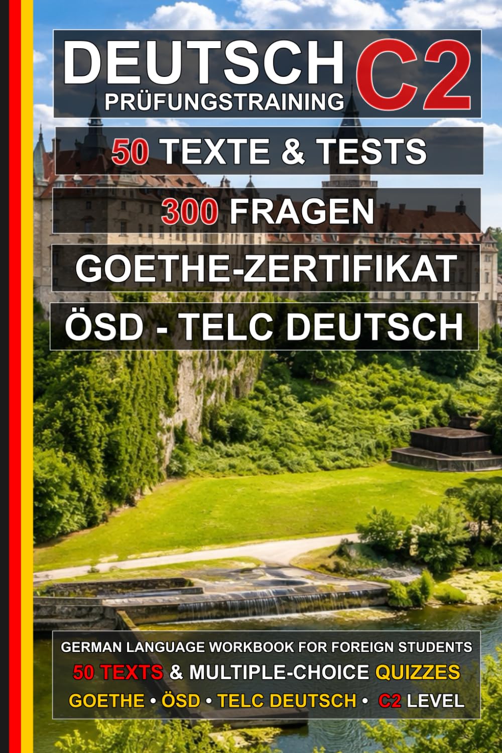 Deutsch C2 Prüfungstraining: 50 Texte, 50 Tests und 300 Fragen: Übungsbuch Deutsch zur Vorbereitung auf ÖSD, telc Deutsch und das Goethe-Zertifikat C2 (Deutsch für alle)