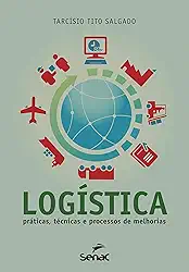 Logística: Práticas, técnicas e processos de melhorias