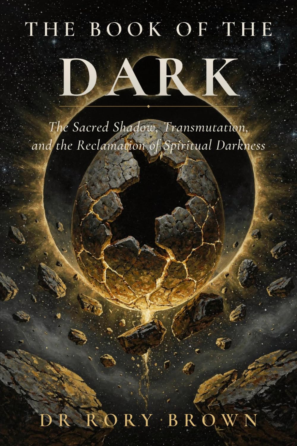 The Book of the Dark: The Sacred Shadow, Transmutation, and the Reclamation of Spiritual Darkness