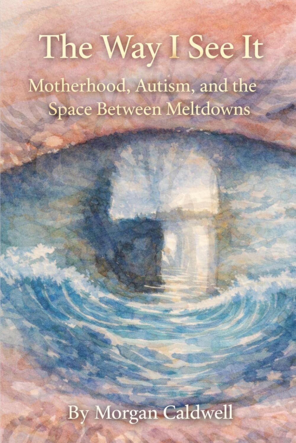 The Way I See It: Motherhood, Autism, and the Space Between Meltdowns