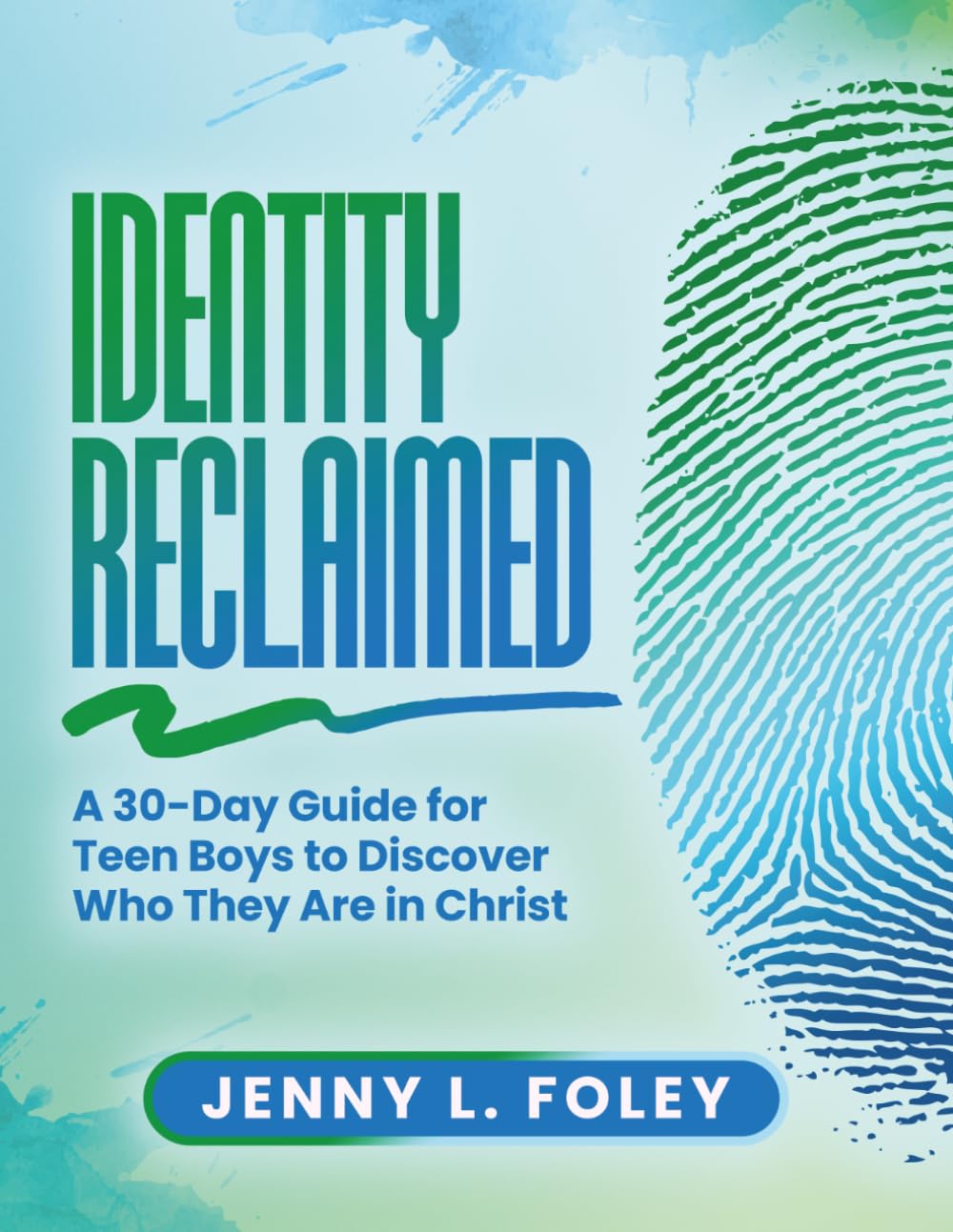 Identity Reclaimed: A 30-Day Guide for Teen Boys to Discover Who They Are in Christ