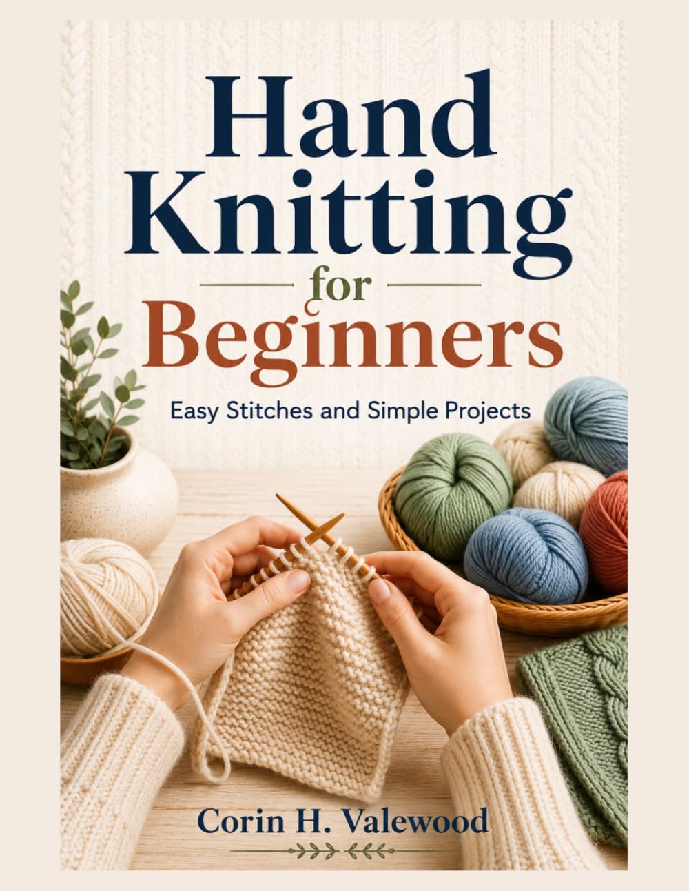 Hand Knitting For Beginners: Easy Stitches and Simple Projects