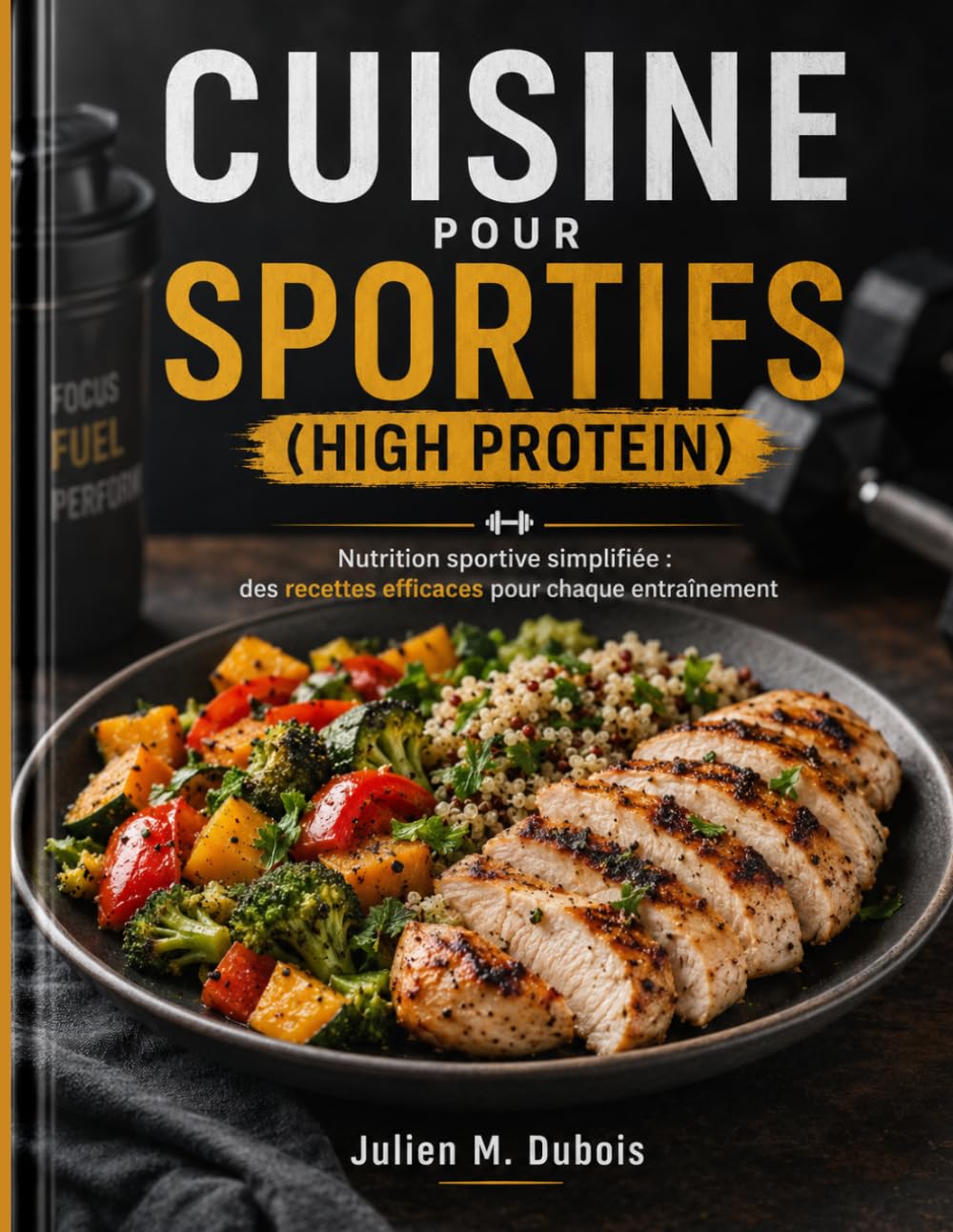 CUISINE POUR SPORTIFS (HIGH PROTEIN): Nutrition sportive simplifiée : des recettes efficaces pour chaque entraînement