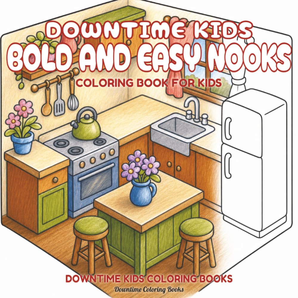Downtime Kids Bold and Easy Nooks: Coloring Book for Kids (Downtime Kids Coloring Books)