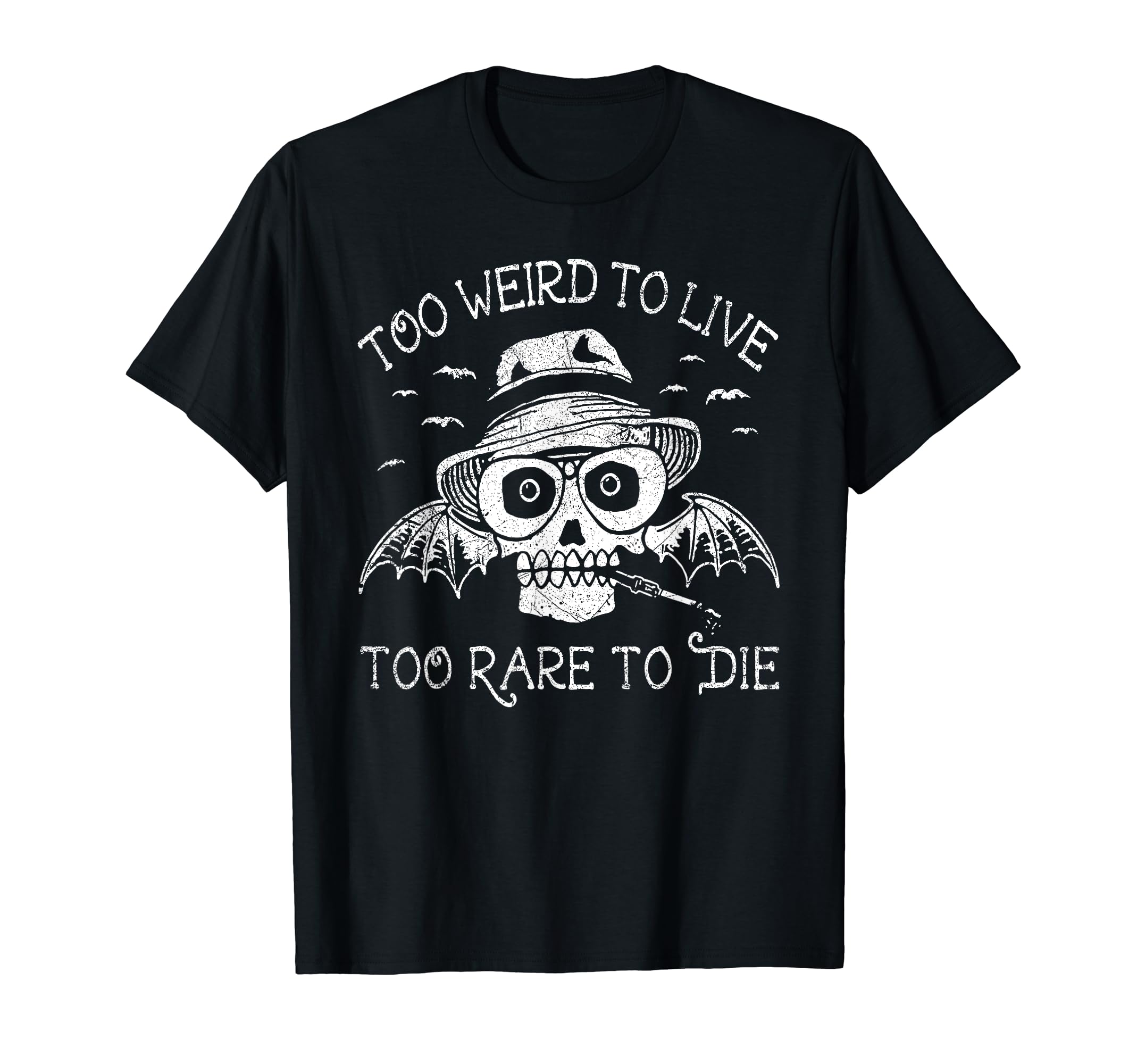 Too Weird To Live Too Rare To DieT-Shirt