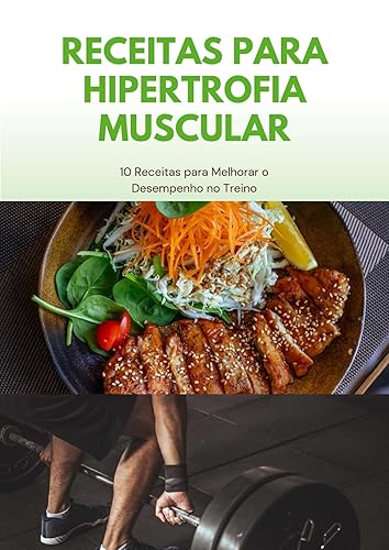 RECEITAS PARA HIPERTROFIA MUSCULAR: 10 RECEITAS PARA HIPERTROFIA (Portuguese Edition)