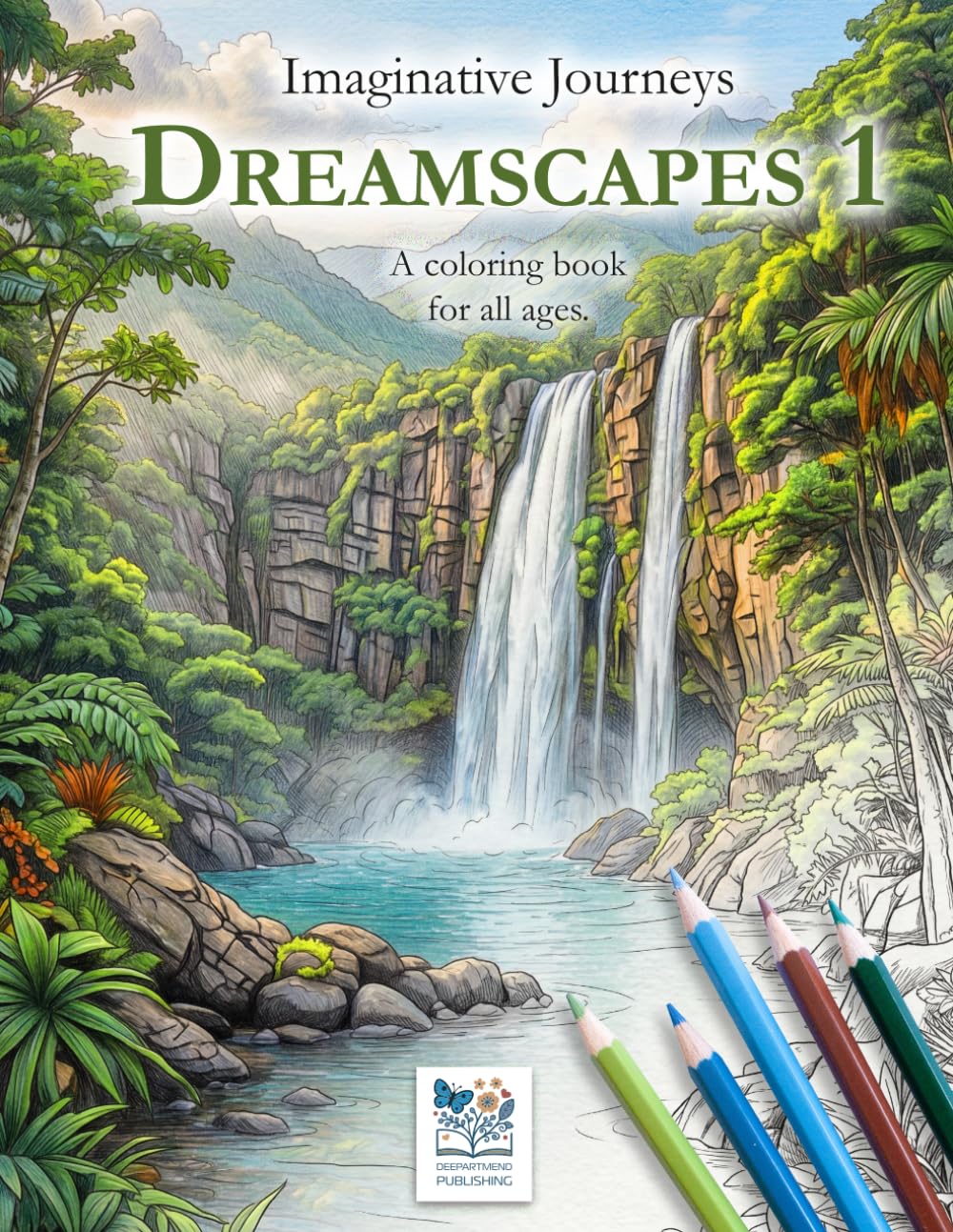 Imaginative Journeys - Dreamscapes 1 - A coloring book for dreaming and mind travel: Dreamlike nature motifs to color in yourself. Mindfulness and relaxation - for children, young people and adults.