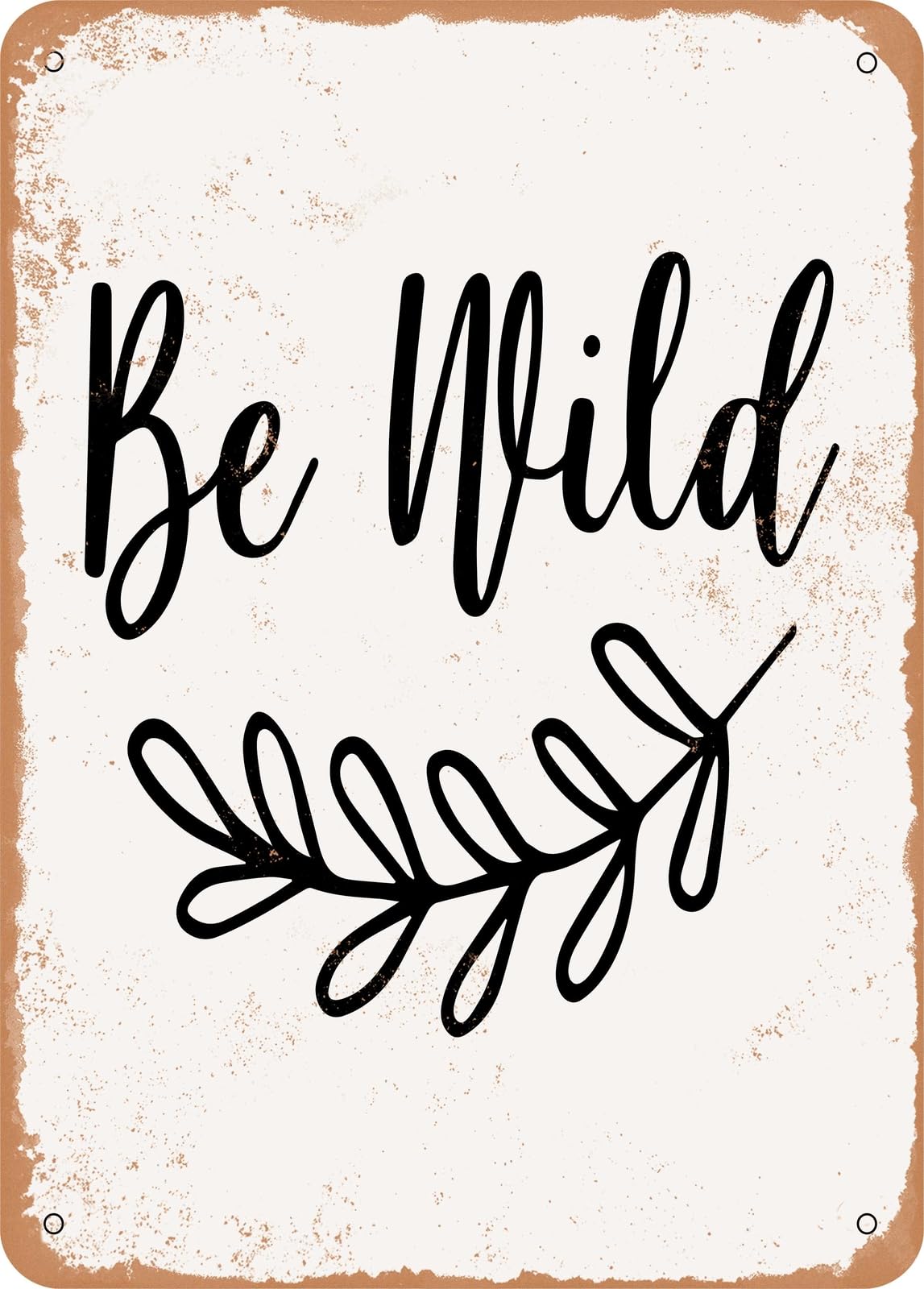 Metal Sign - Be Wild - Vintage Rusty Look home decor