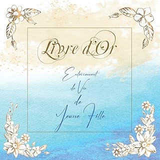 Mon livre d'or pour l'enterrement de vie de jeune fille (EVJF) / 70 pages pour les félicitations écrites / Thème: Motif de fleurs dorés