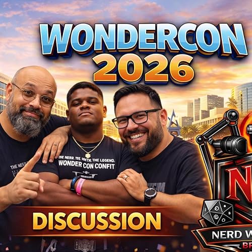EP 140: WonderCon 2026 Discussion