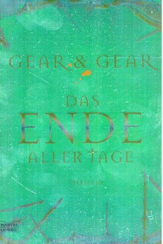 Das Ende aller Tage: Thriller: Thriller. Deutsche Erstausgabe (Allgemeine Reihe. Bastei Lübbe Taschenbücher)