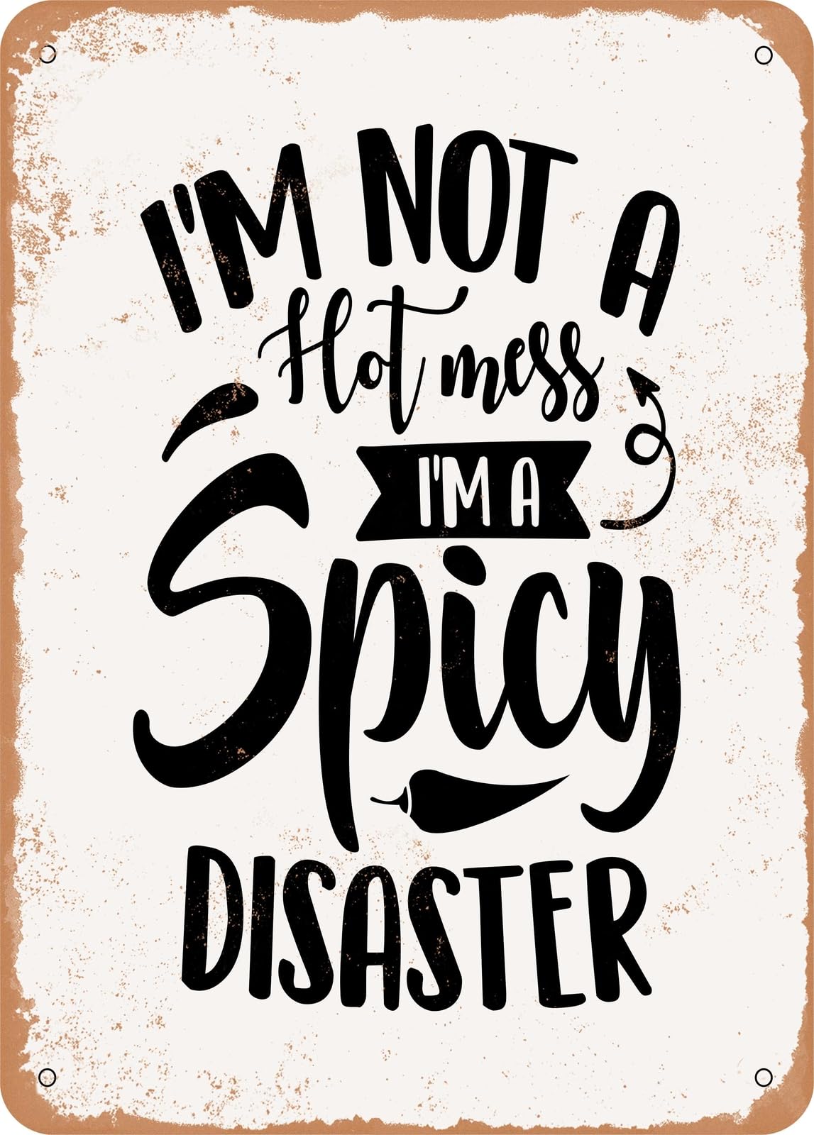 Miaomansenstore Metal Sign - I'm Not A Hot Mess I'm A Spicy Disaster 2 - Vintage Rusty Look Home Decor