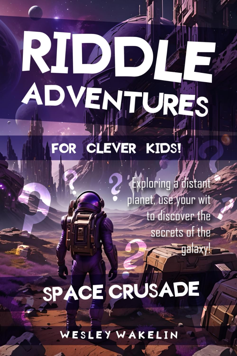 Riddle Adventures for Clever Kids - Space Crusade: Difficult Riddles for Kids - An Interactive Adventure for Kids 8-12