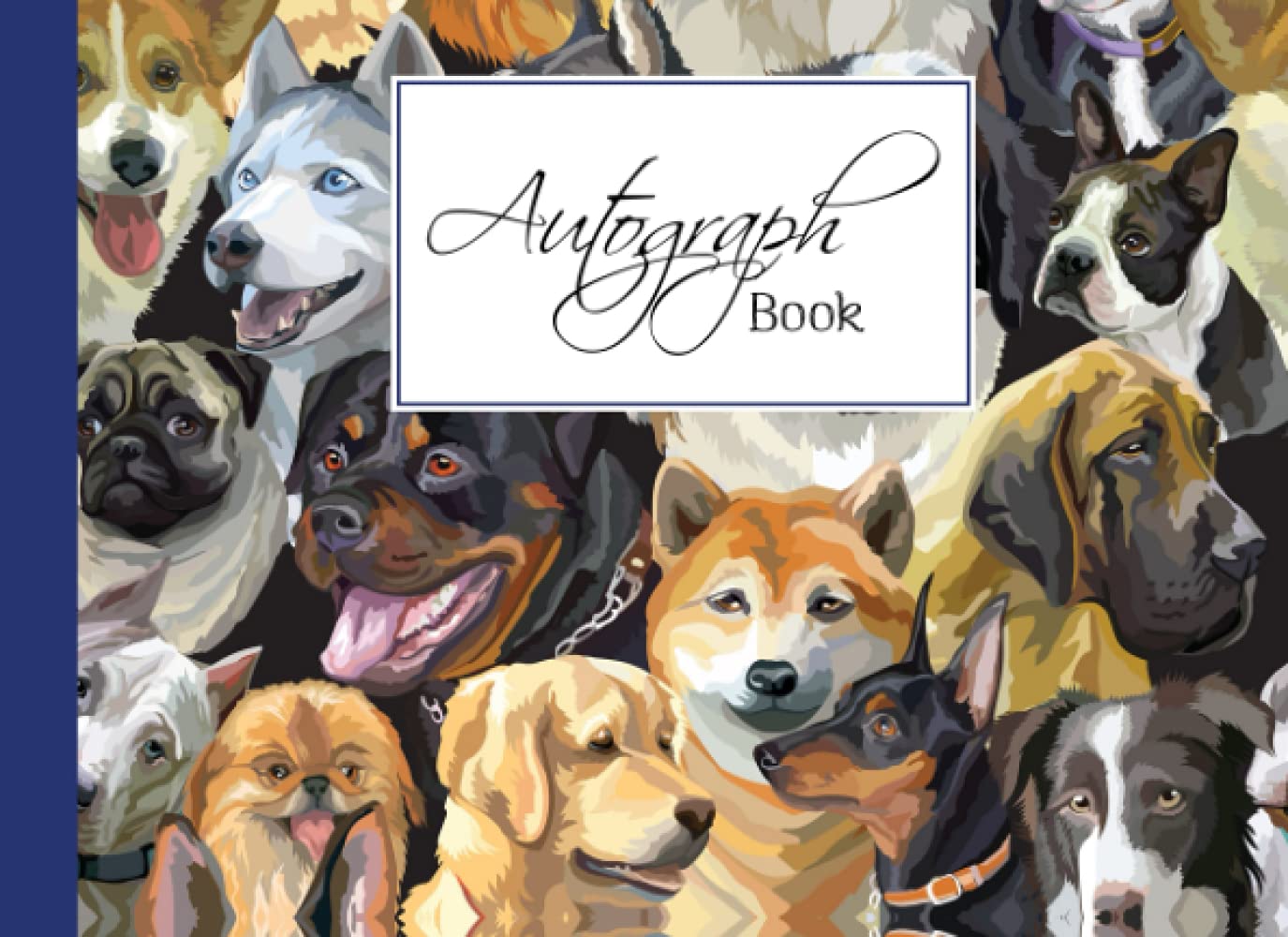 Autograph Book: Dog Cover | Signatures Blank Scrapbook, Blank Unlined Keepsake, Keepsake Memory Book, Size 8.25" x 6" By Manfred Hahn