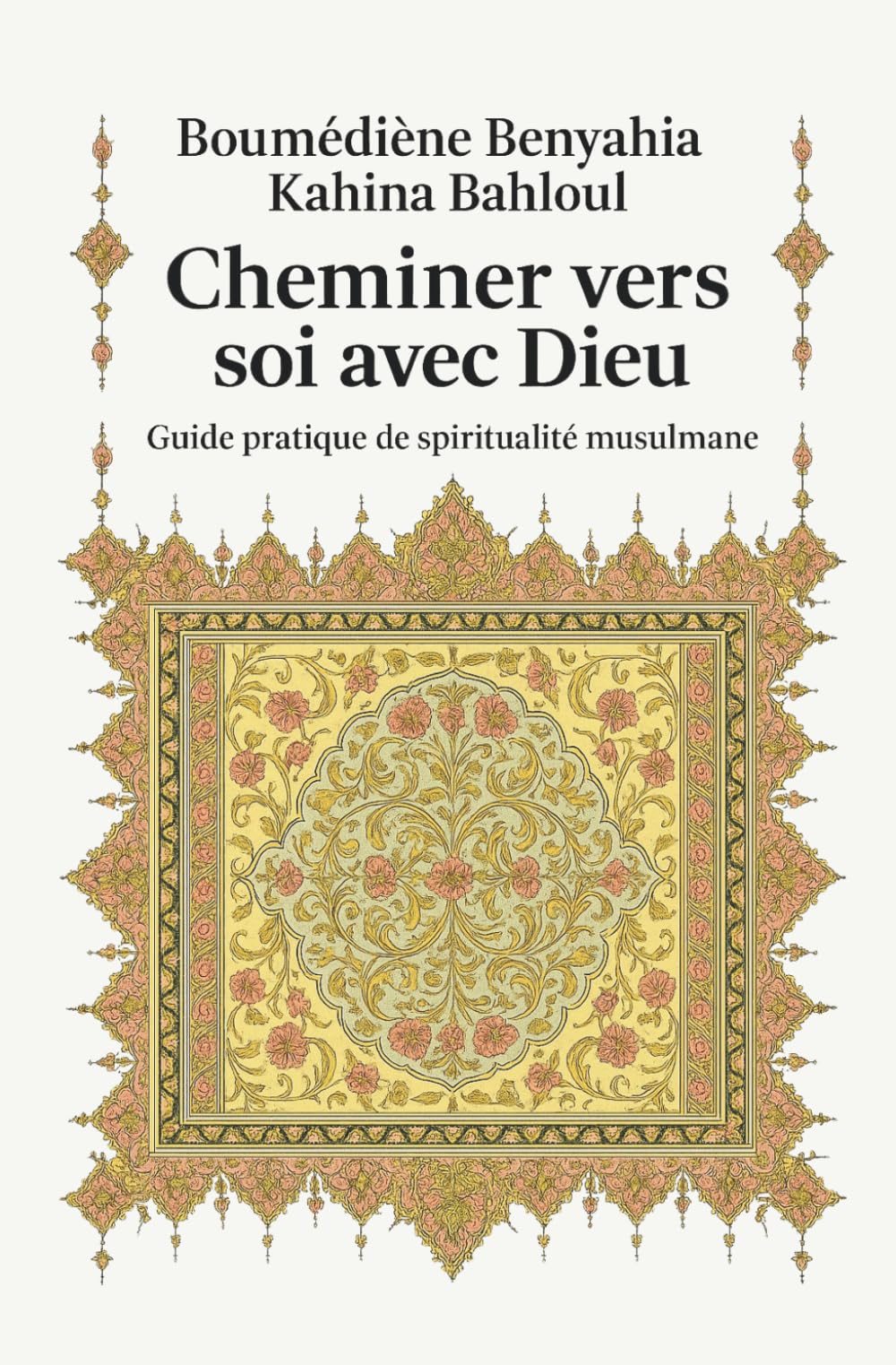 Cheminer vers soi avec Dieu: Guide pratique de spiritualité musulmane (Traversées spirituelles)