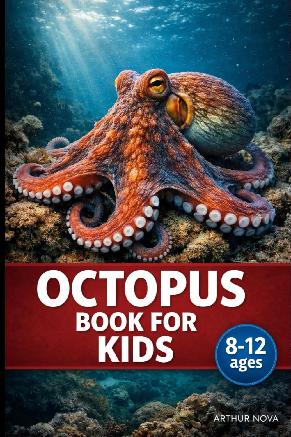 Octopus Book for Kids: Discover the Intelligence and Secrets of an Amazing Sea Creature