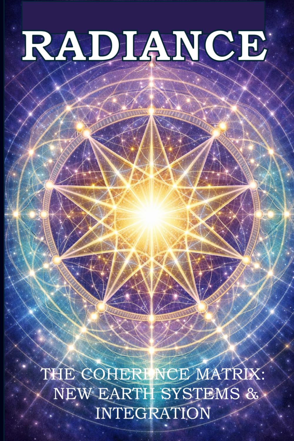 RADIANCE: The Coherence Matrix: New Earth Systems & Integration