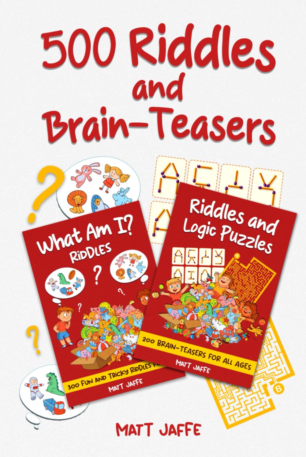 500 Riddles and Brain Teasers: Two Books in One...Perfect for the Whole Family! (Fun and Tricky Riddles and Teasers)