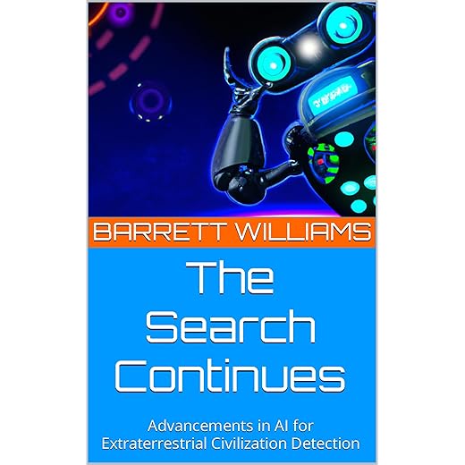 The Search Continues: Advancements in AI for Extraterrestrial Civilization Detection (Beyond the Stars: Unleashing the Potential of AI in the Search for Extraterrestrial Intelligence)