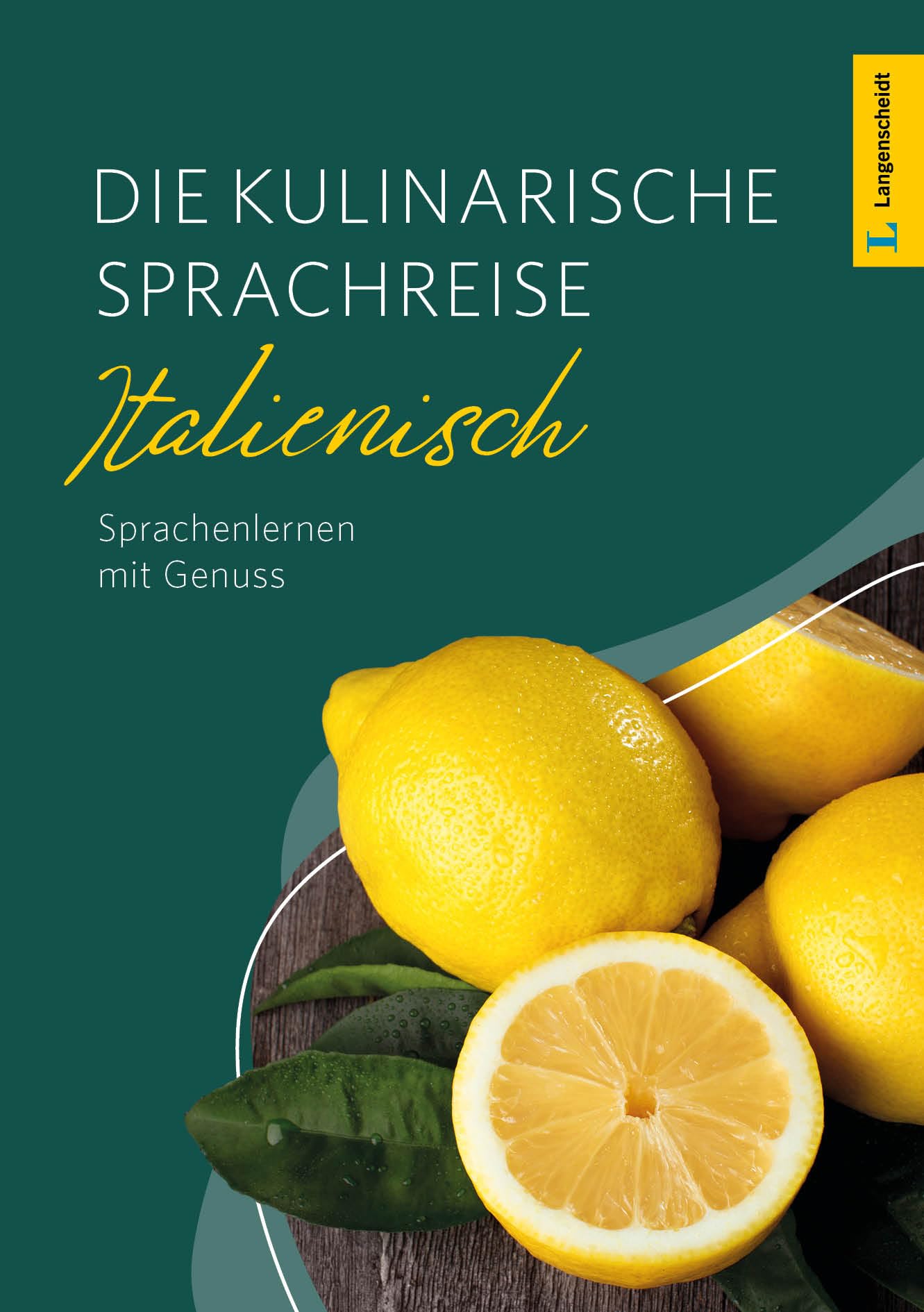 Langenscheidt Die kulinarische Sprachreise Italienisch: Italienisch lernen mit Genuss (Langenscheidt Kulinarische Sprachreise)