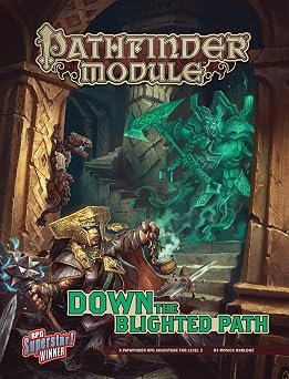 Pathfinder Module Down the Blighted Path Pathfinder Module A Pathfinder RPG Adventure, Level 5