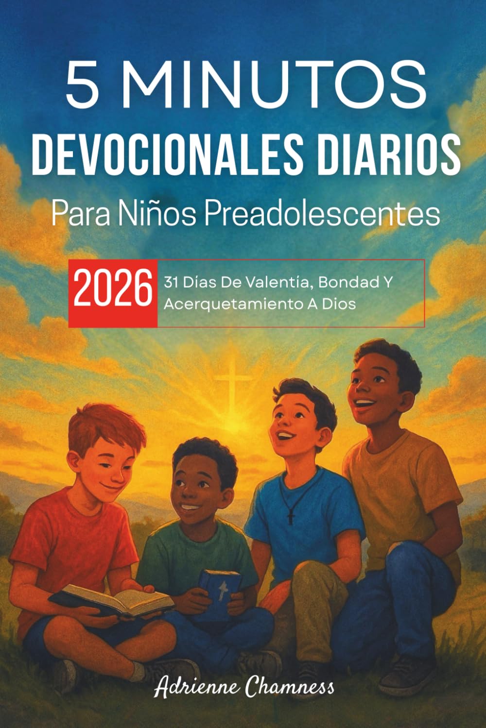 5 Minutos Devocionales Diarios Para Niños Preadolescentes 2026: 31 Días De Valentía, Bondad Y Acerquetamiento A Dios