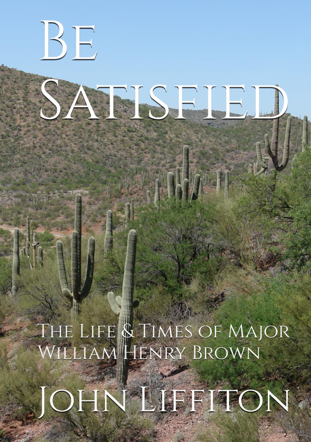 Be Satisfied: The Life & Times of Major William Henry Brown