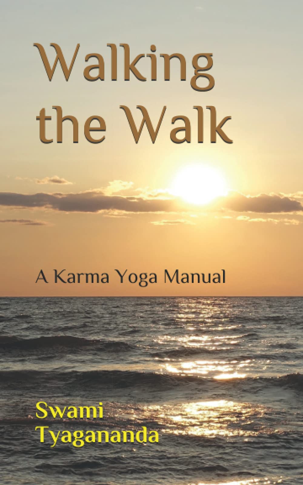 Walking the Walk: A Karma Yoga Manual (Practical Yoga Manuals)