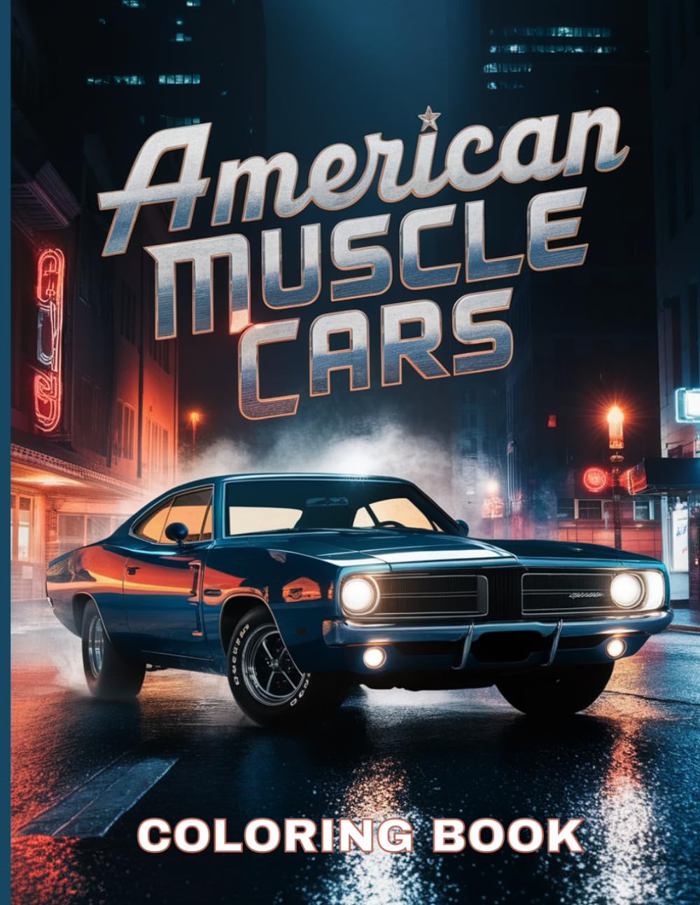 American Muscle Cars Coloring Book: A Fun and Relaxing Coloring Journey Through a Stunning Collection of Classic and Modern Muscle Cars for True Car Enthusiast