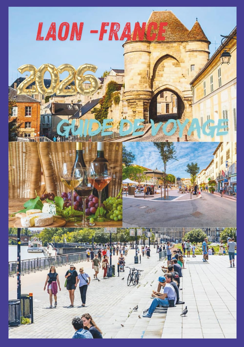 LAON GUIDE DE VOYAGE 2026: À la découverte du cœur de la France médiévale.