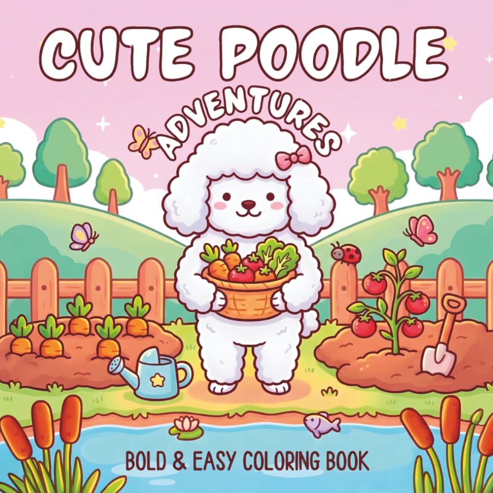 Cute Poodle Adventures: Bold and Easy Coloring Book for Adults and Teens with Cute Dog Activities, Cozy Scenes and Relaxing Fun