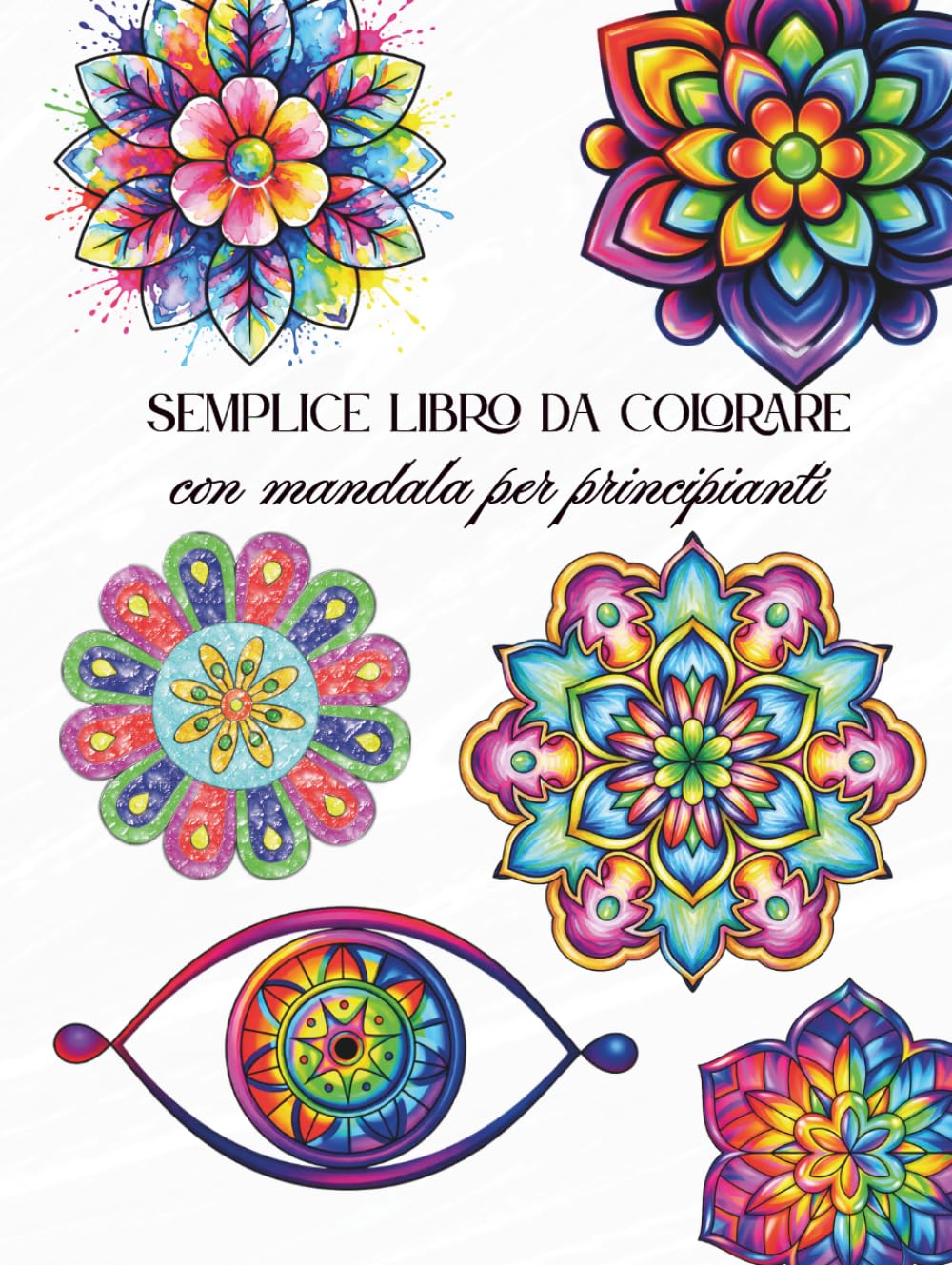 Semplice libro da colorare con mandala per principianti: Pagine da colorare grandi, rilassanti, calmanti e di mindfulness per adulti, donne, anziani, ... con tratti spessi e facili da colorare
