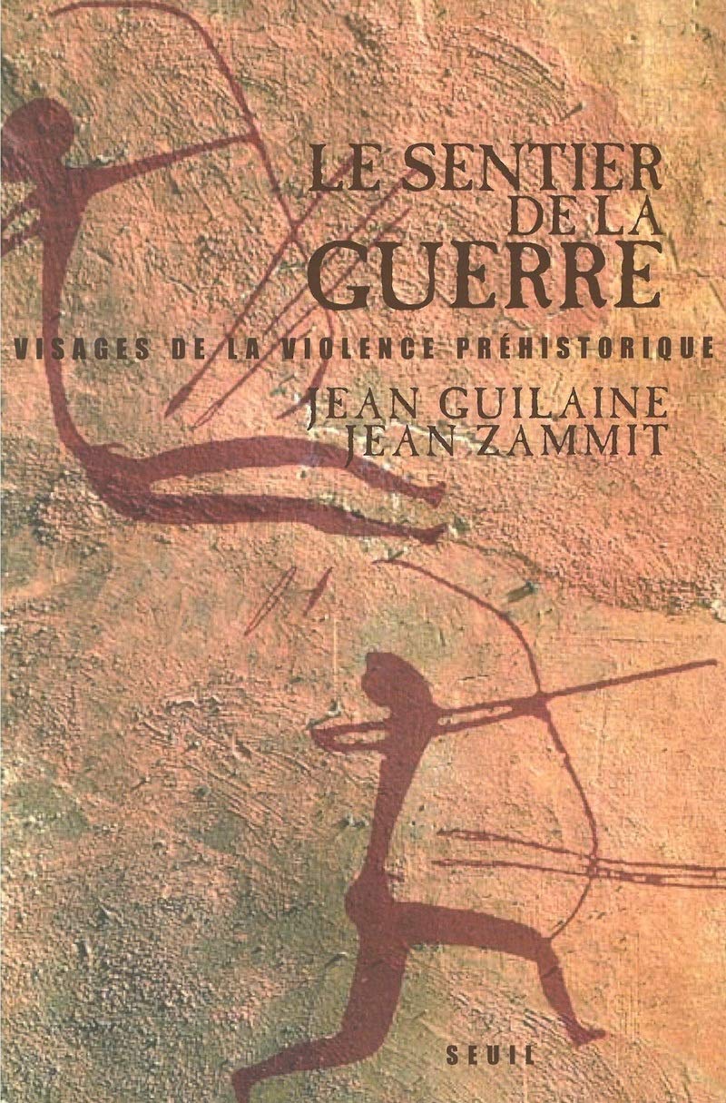 Le Sentier de la guerre: Visages de la violence préhistorique