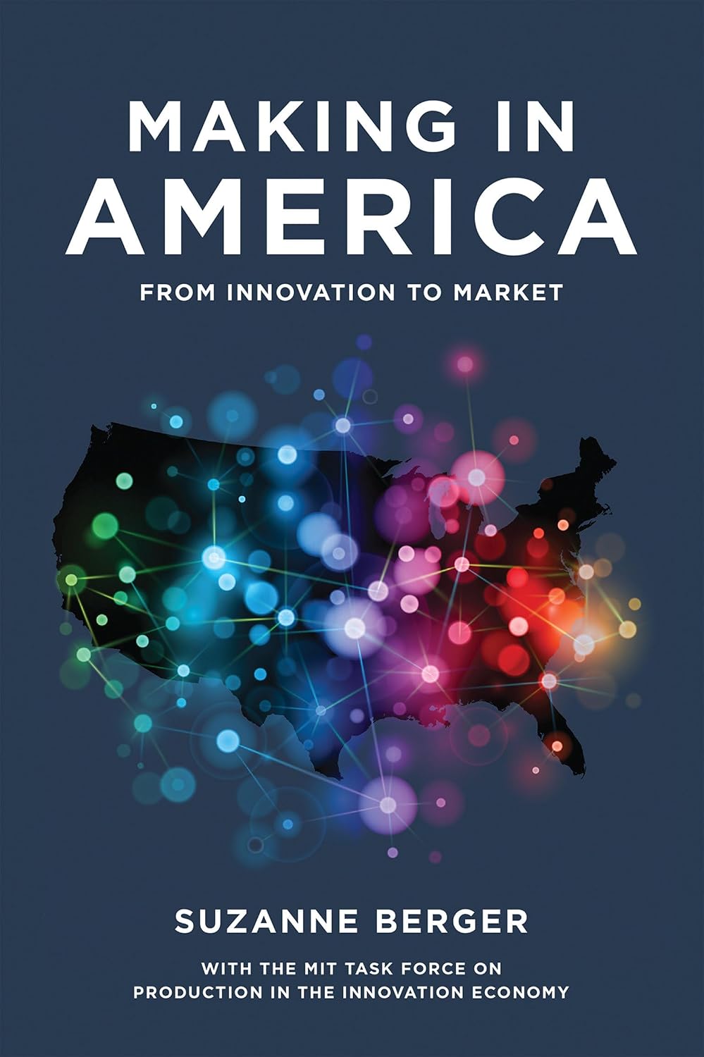Making in America: From Innovation to Market (Mit Press)