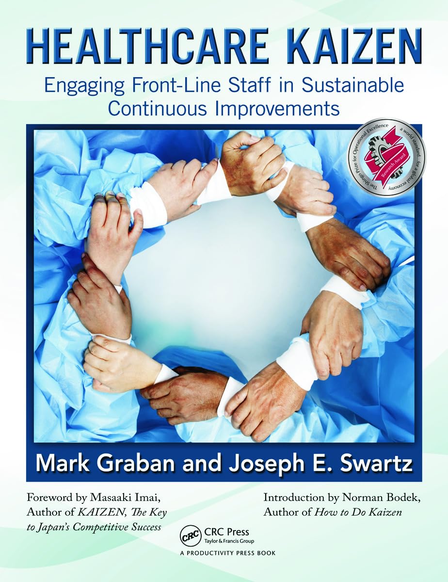 Healthcare Kaizen: Engaging Front-Line Staff in Sustainable Continuous Improvements