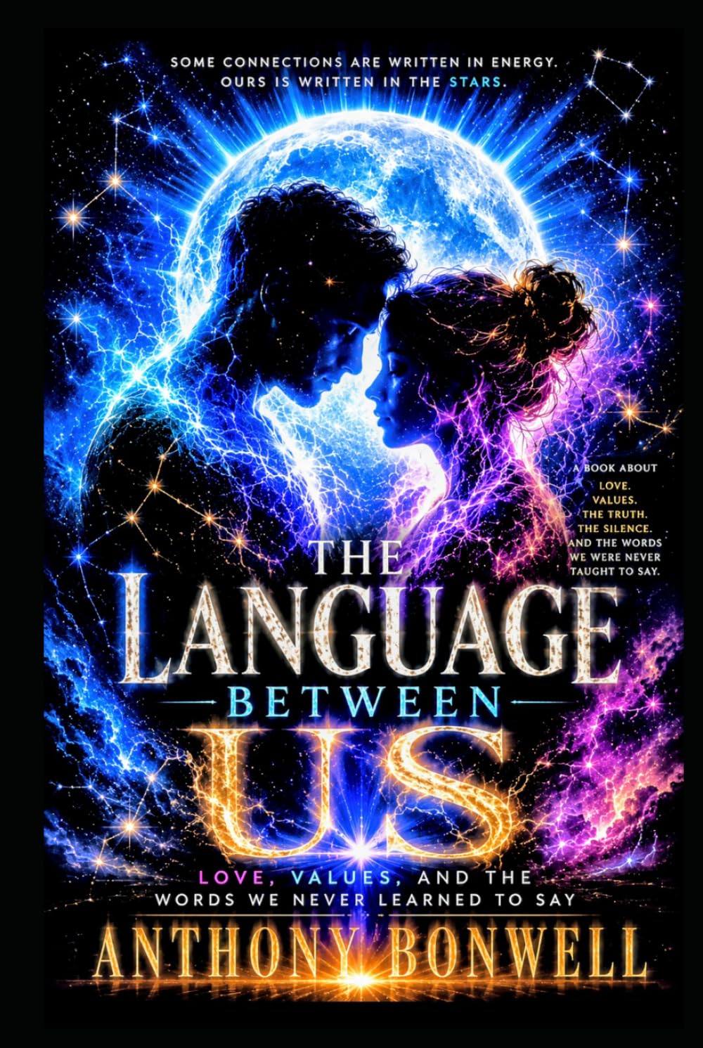 The Language Between Us: Love, Values, And The Words We Never Learned To Say