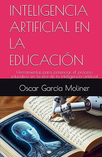 INTELIGENCIA ARTIFICIAL EN LA EDUCACIÓN: Herramientas para potenciar el proceso educativo en la era de la inteligencia artificial