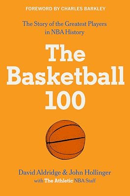 The Basketball 100: An Epic Basketball History with In-Depth Player Profiles, Celebrate the Game's Greatest Players (Sports series, 2)