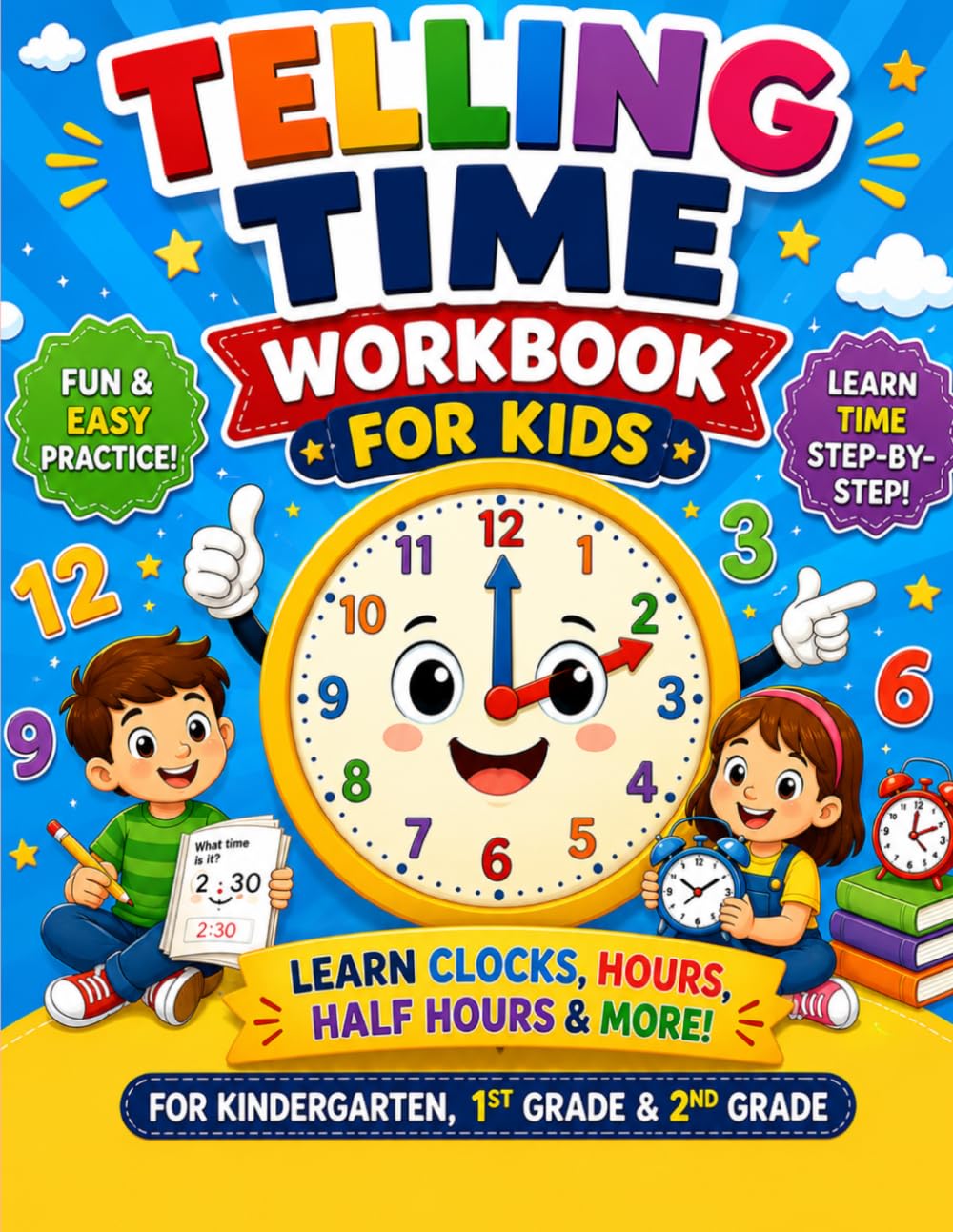 Telling Time Workbook Practice For Kids Kindergarten: 1st Grade Time Telling Clocks Worksheets