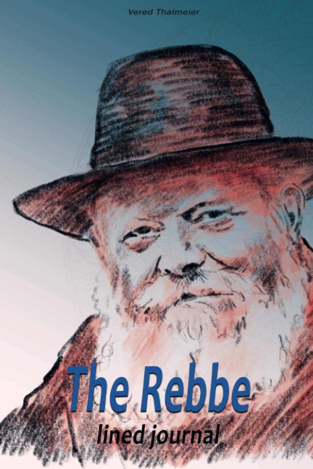 The Rebbe - lined journal: Elegant Gift for jewish men Menachem Mendel Schneerson 6x9,100 pages, soft cover diary notebook for notes bible notes, The Lubavitcher Rebbe