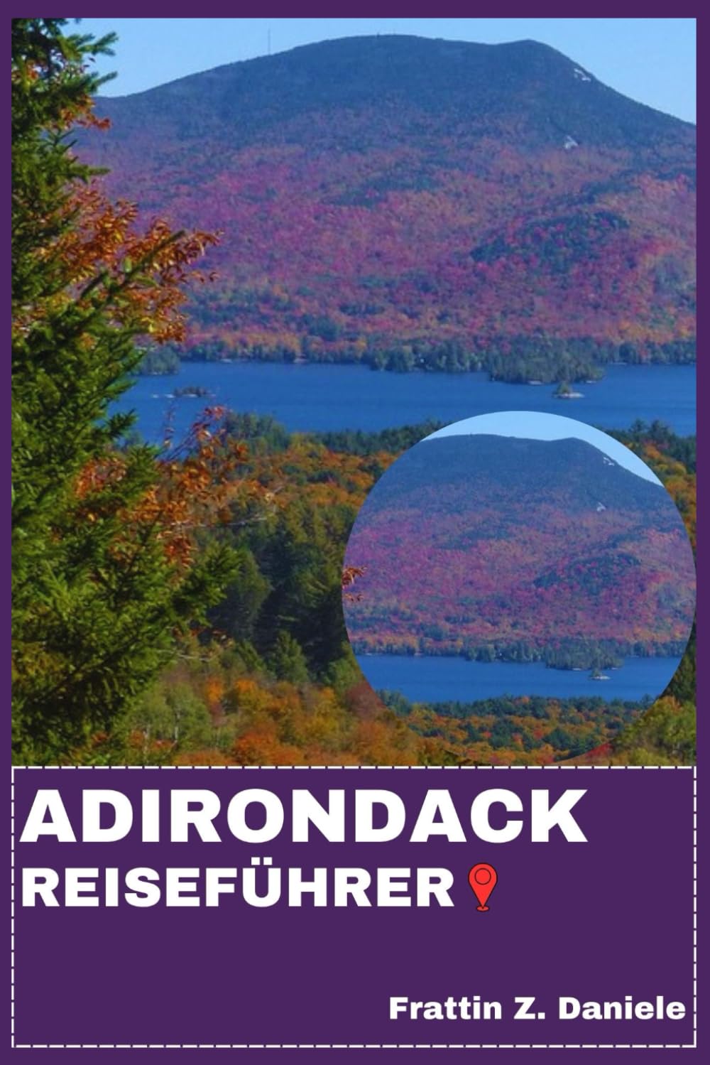 ADIRONDACK REISEFÜHRER: Ihr unverzichtbarer Reiseführer für die Adirondacks: Experten-Planungstools, Transport- und Unterkunftstipps, kulinarische ... Top-Attraktionen und abenteuerreiche Routen