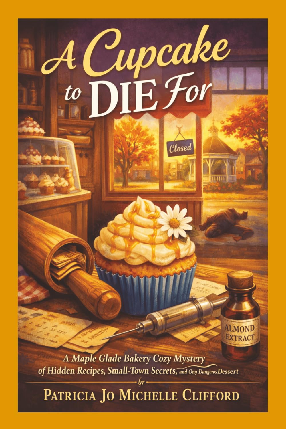 A Cupcake to Die For: A Maple Glade Bakery Cozy Mystery of Hidden Recipes and Small Town Secrets
