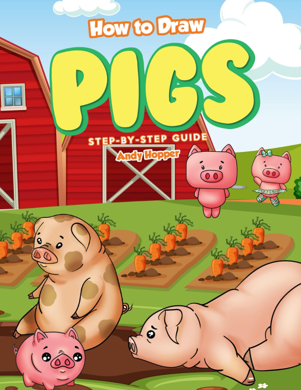 How to Draw Pigs Step-by-Step Guide: Best Pig Drawing Book for You and Your Kids