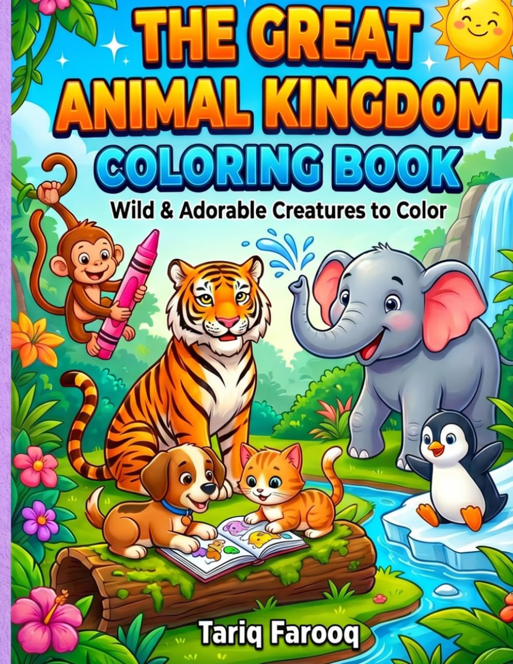 THE GREAT ANIMAL KINGDOM COLORING BOOK: Wild & Adorable Creatures to Color