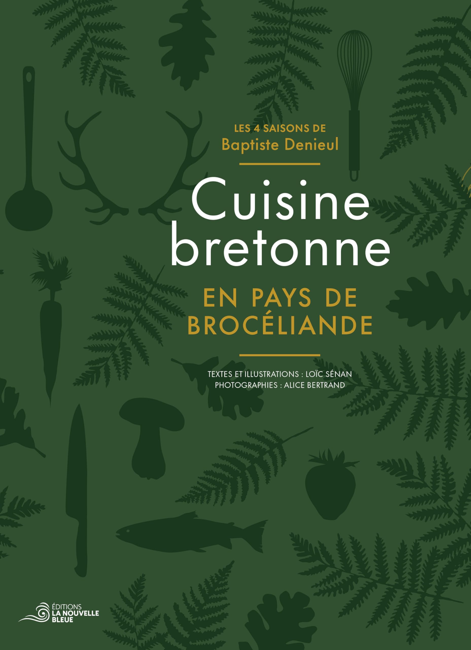 Cuisine bretonne en pays de Broceliande: Les 4 saisons de Baptiste Denieul