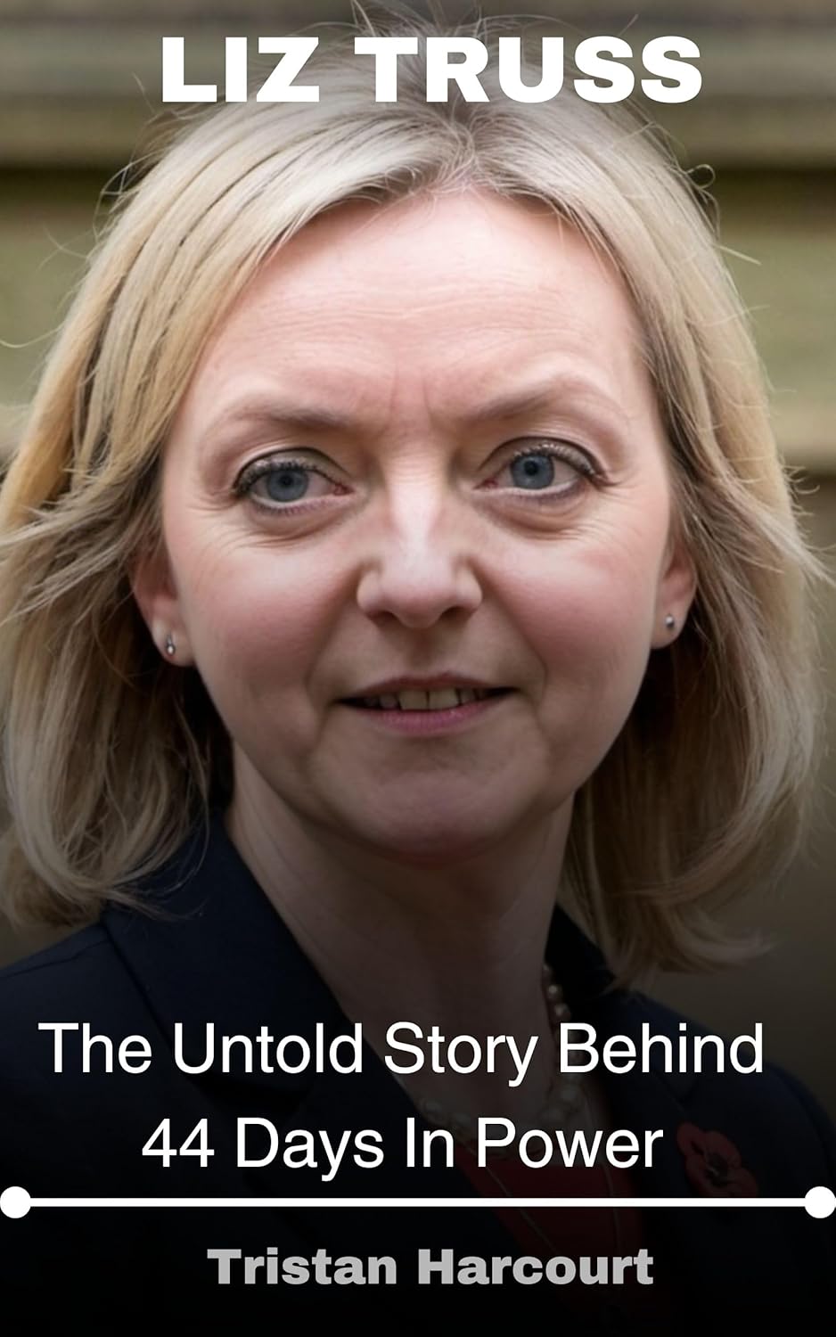 Liz Truss The Untold Story Behind 44 Days In Power eBook Harcourt