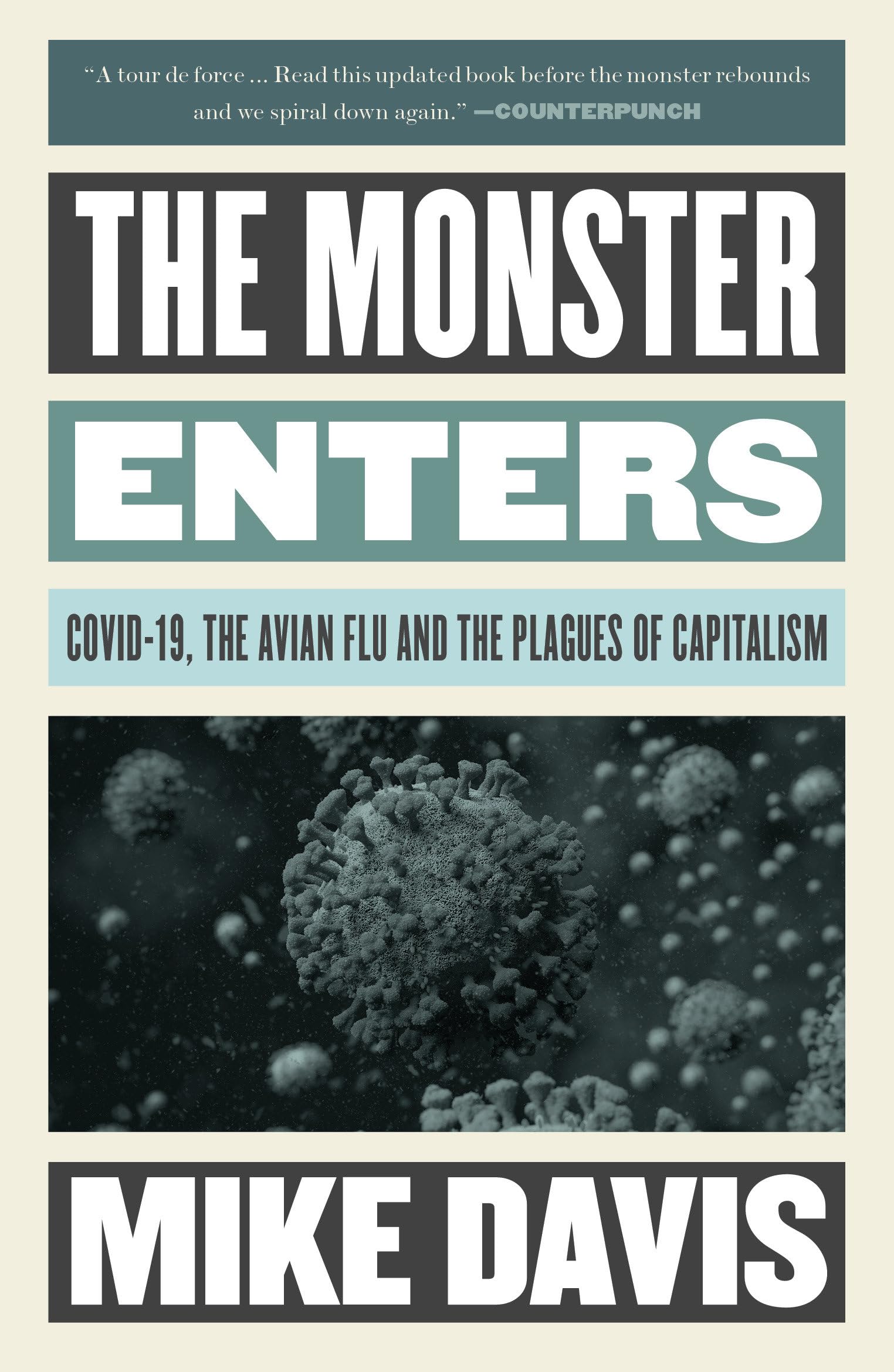 The Monster Enters: COVID-19, Avian Flu, and the Plagues of Capitalism (The Essential Mike Davis)