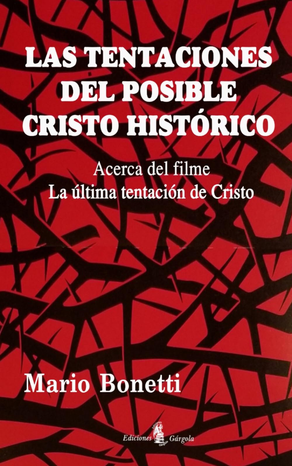 LAS TENTACIONES DEL POSIBLE CRISTO HISTORICO: Acerca del filme La última tentación de Cristo