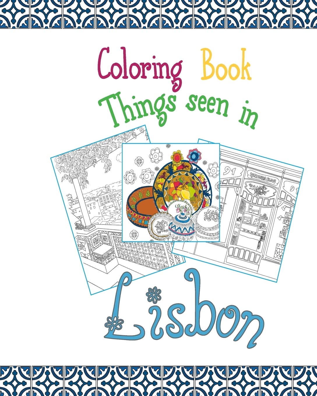 Coloring Book Lisbon: Things seen in Lisbon, 20 Coloring Pages inspired by the wonderful city of Lisbon