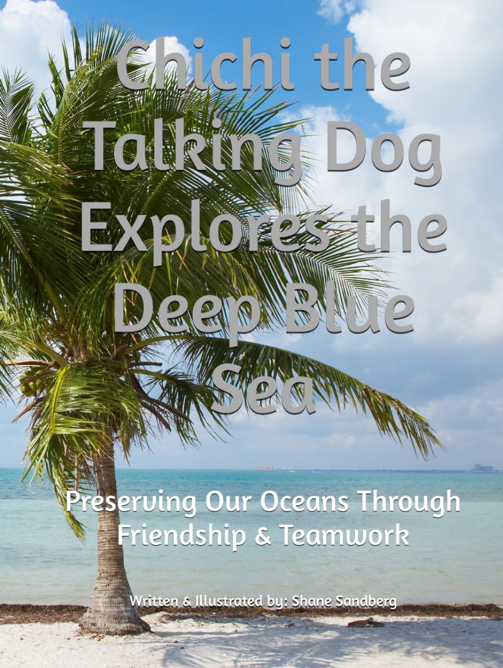 Chichi the Talking Dog Explores the Deep Blue Sea: Preserving Our Ocean Through Friendship and Teamwork (Choose Your Path)